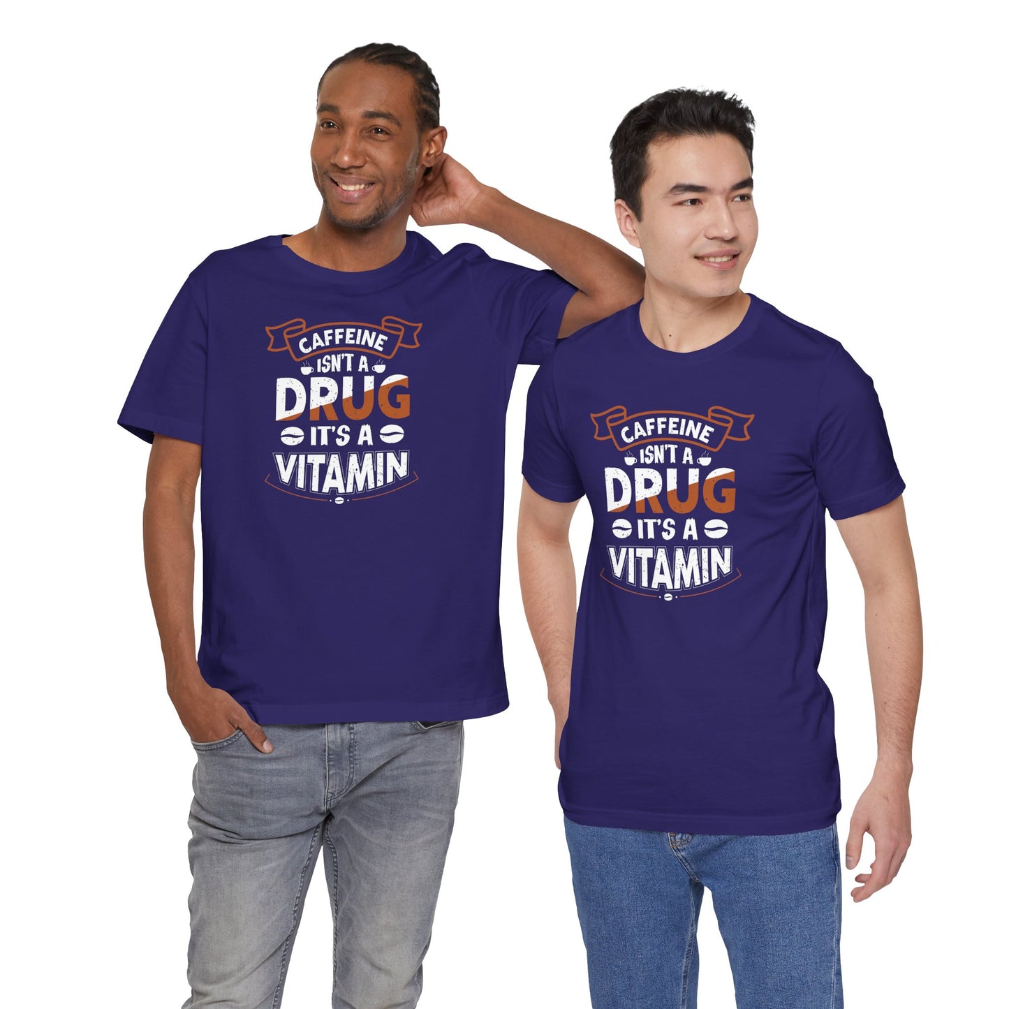 Caffeine Isn't A Drug It's A Vitamin Unisex Jersey Short Sleeve Tee