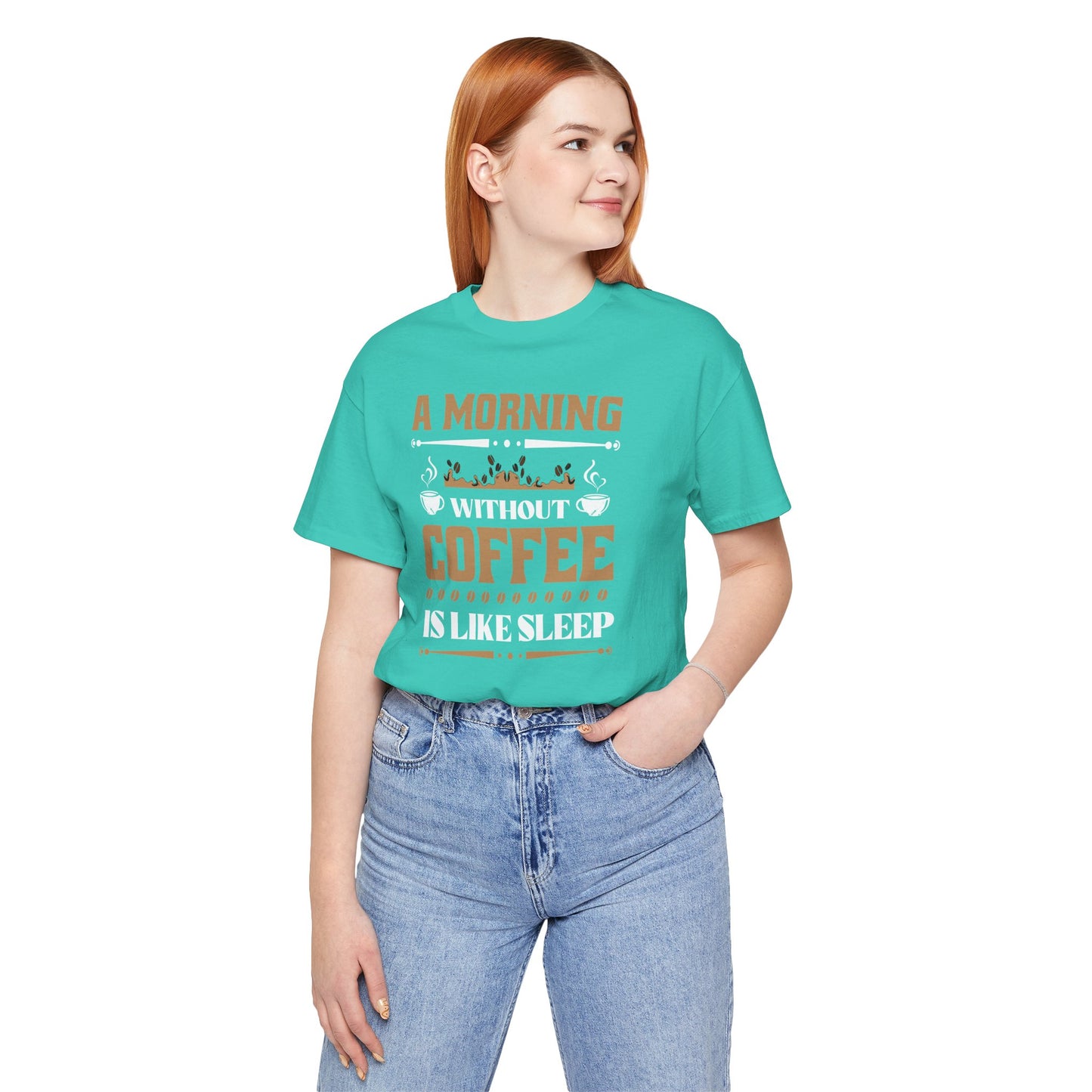 A Morning Without Coffee Is Like Sleep Unisex Jersey Short Sleeve Tee