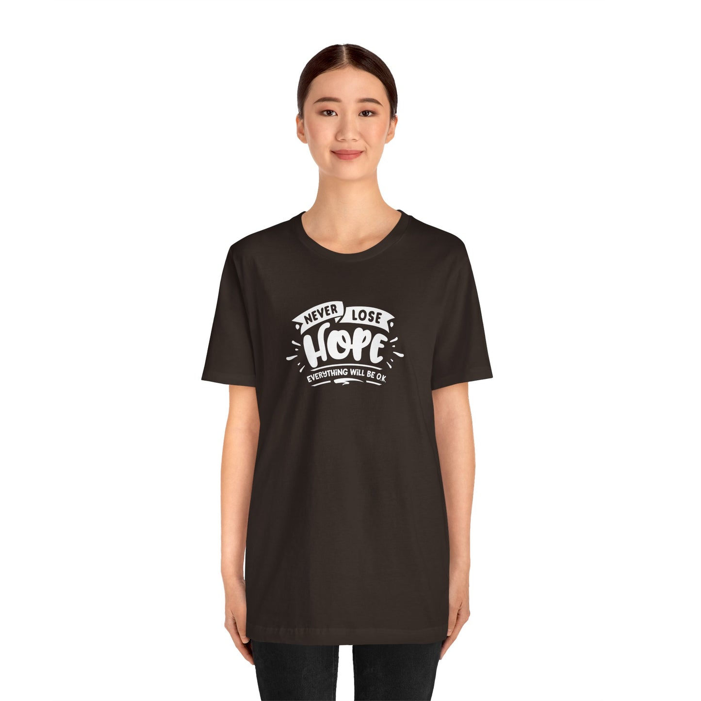 Never Lose Hope Everything Will Be Ok Unisex Jersey Short Sleeve Tee