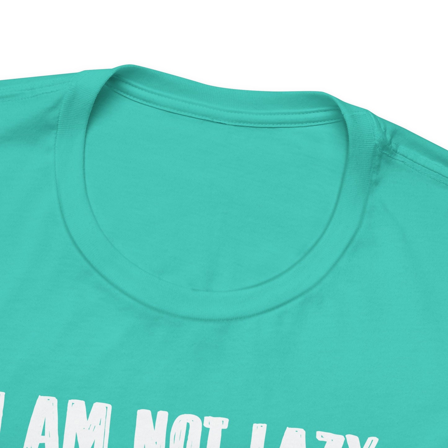I Am Not Lazy I Am On Energy Saving Mode Unisex Jersey Short Sleeve Tee