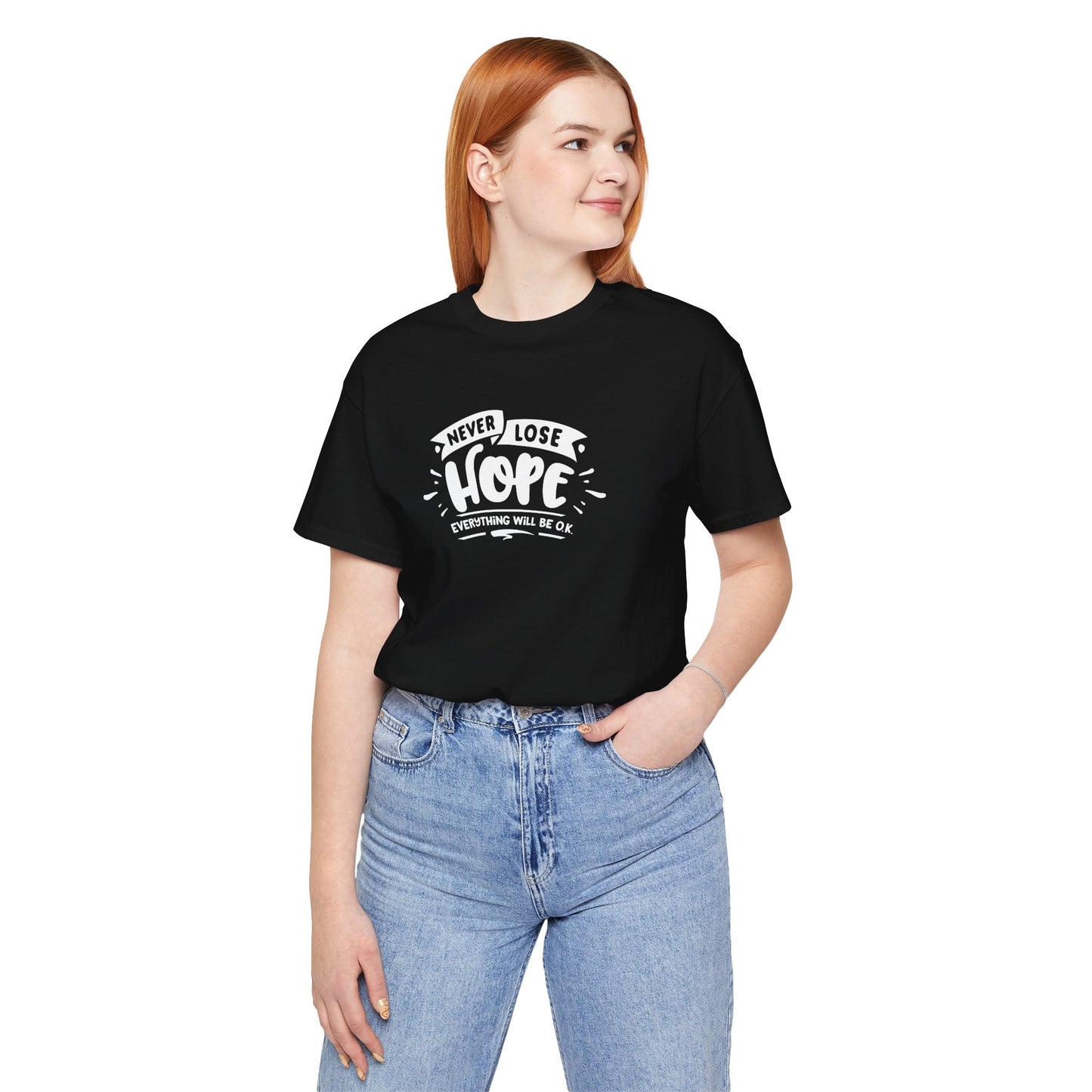 Never Lose Hope Everything Will Be Ok Unisex Jersey Short Sleeve Tee