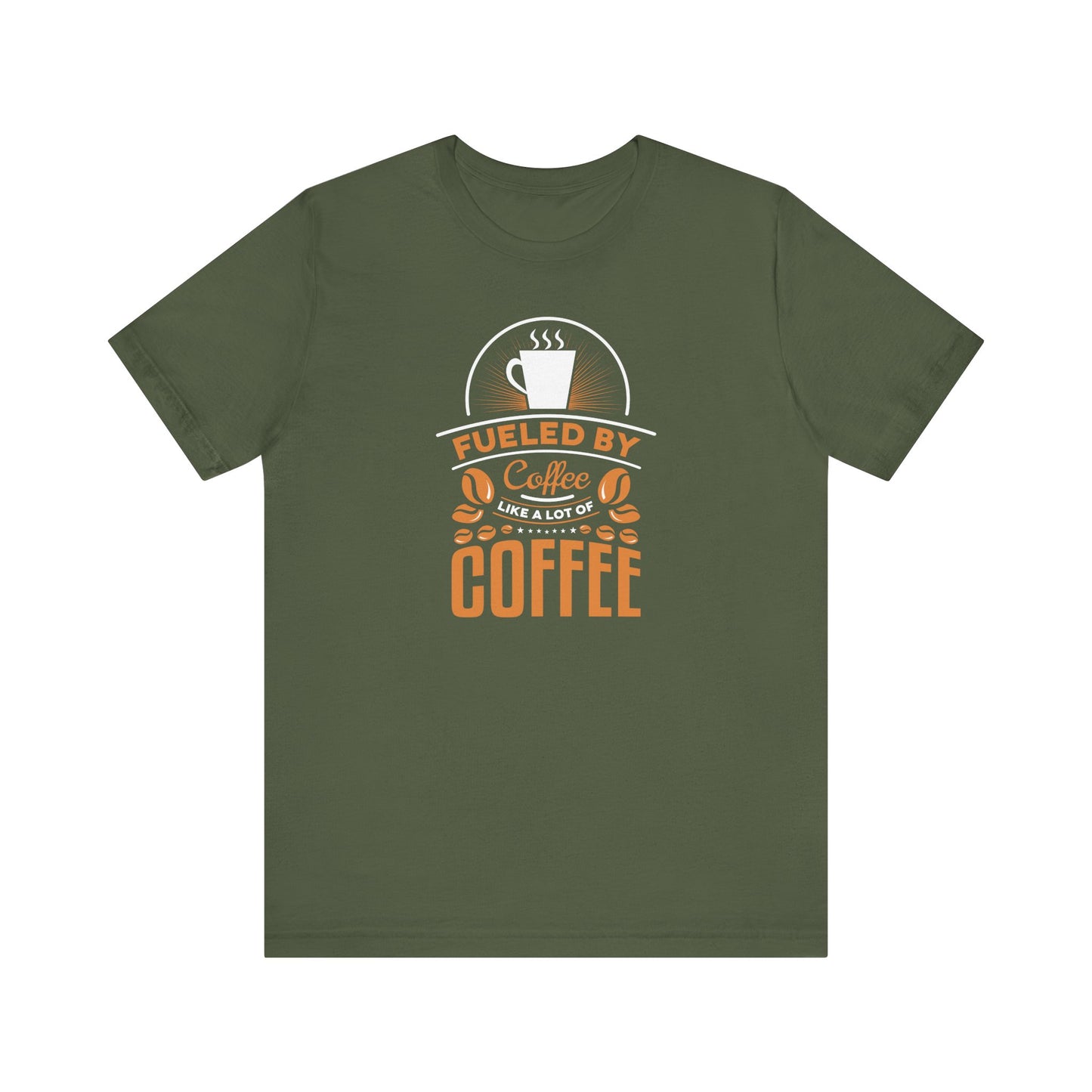 Fueled By Coffee Like A Lot Of Coffee Unisex Jersey Short Sleeve Tee