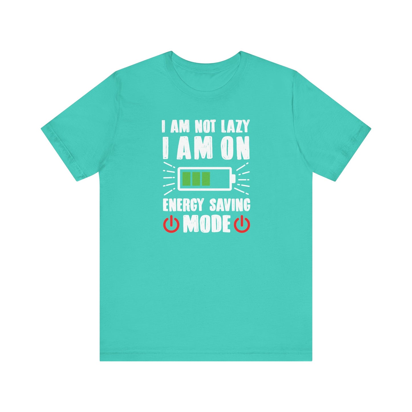 I Am Not Lazy I Am On Energy Saving Mode Unisex Jersey Short Sleeve Tee
