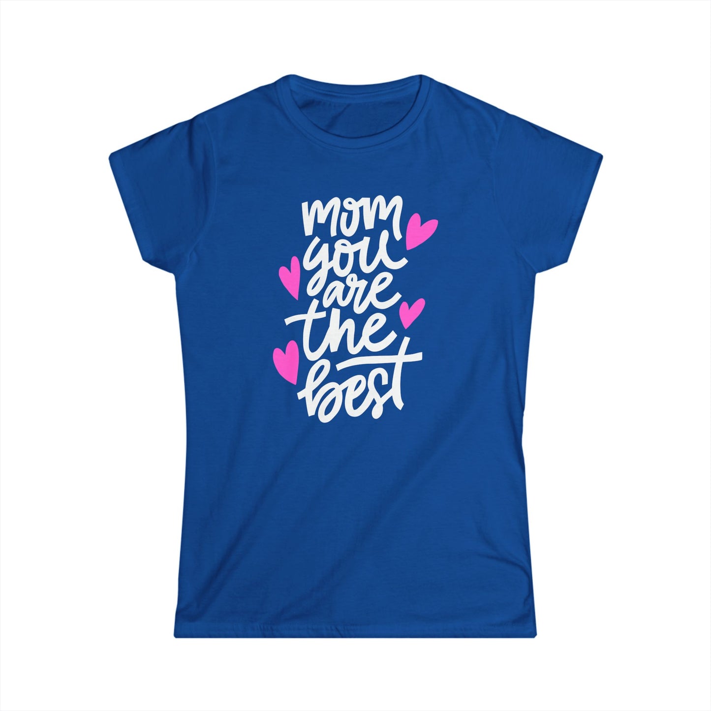 Mom You Are The Best Women's Softstyle Tee