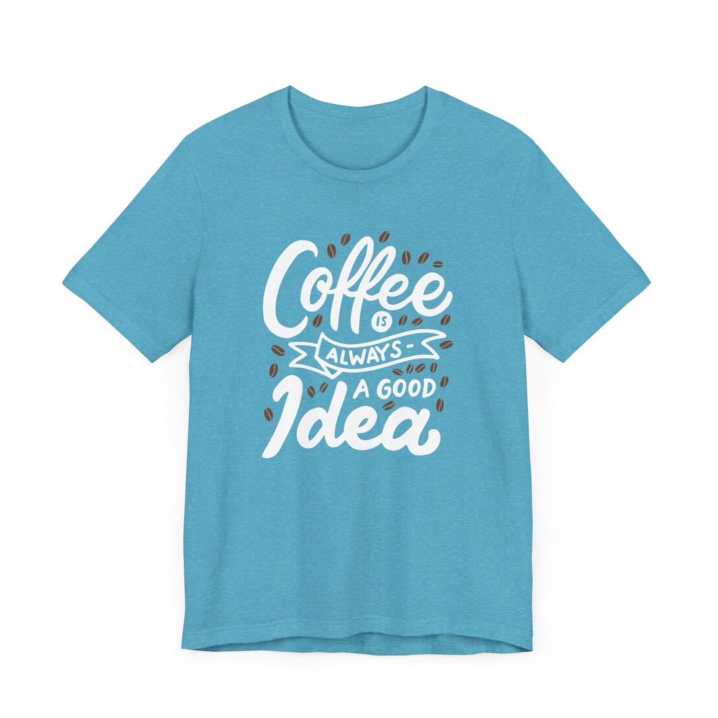 Coffee Is Always A Good Idea White Print Unisex Jersey Short Sleeve Tee