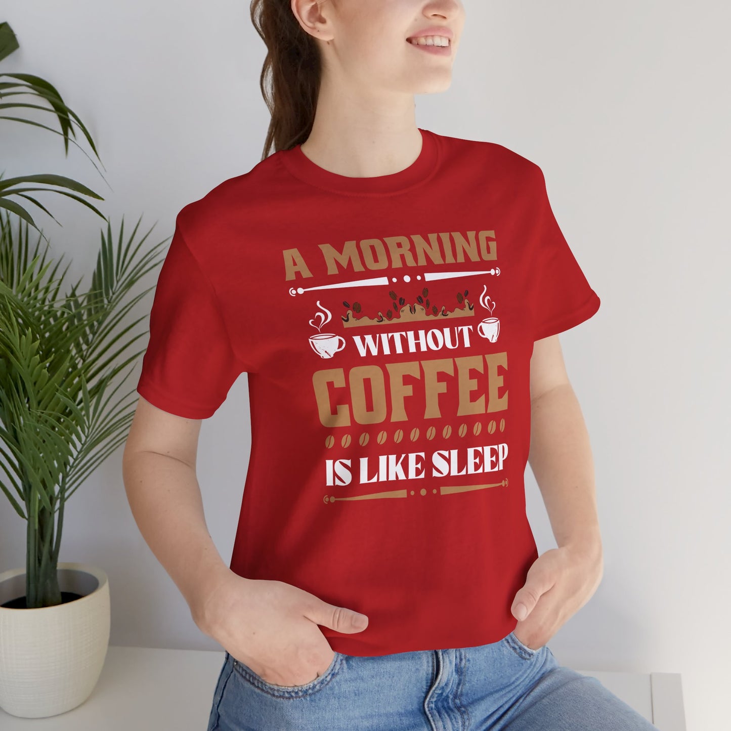 A Morning Without Coffee Is Like Sleep Unisex Jersey Short Sleeve Tee
