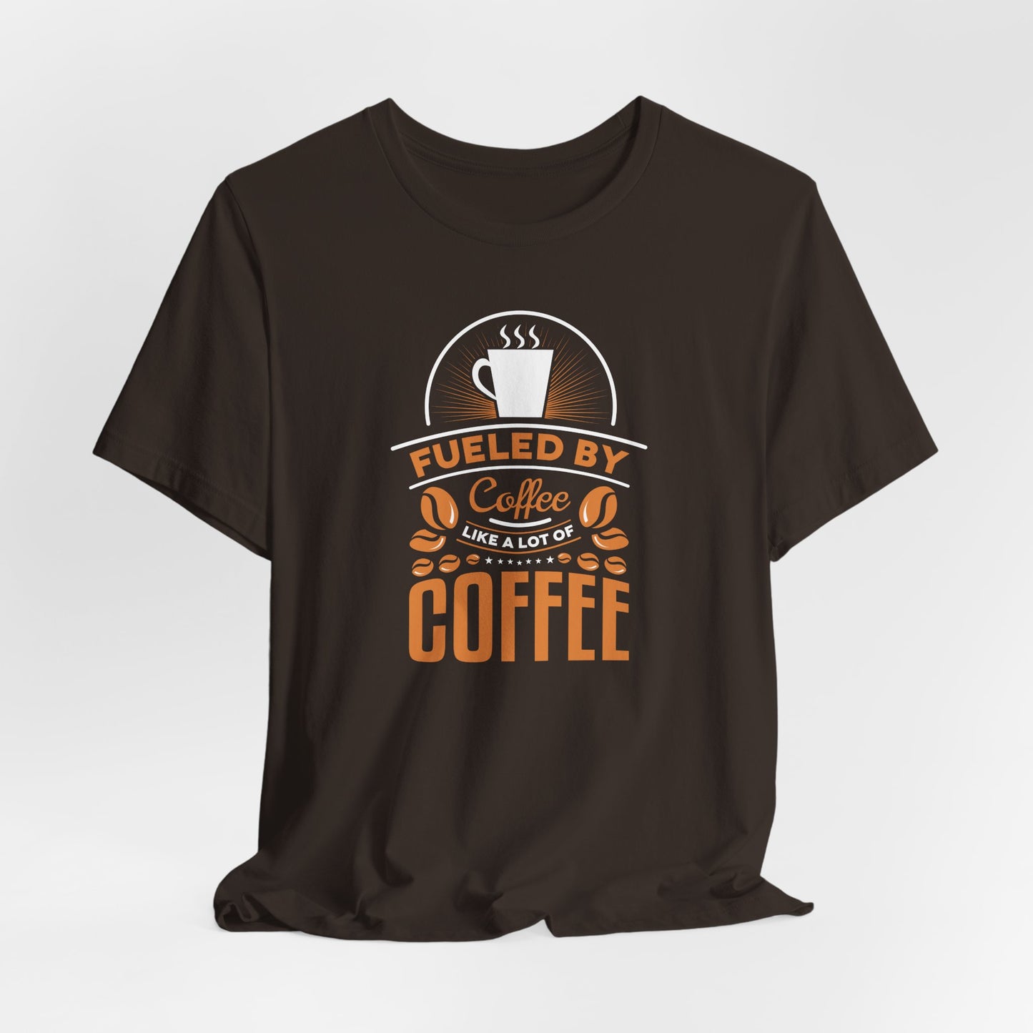 Fueled By Coffee Like A Lot Of Coffee Unisex Jersey Short Sleeve Tee