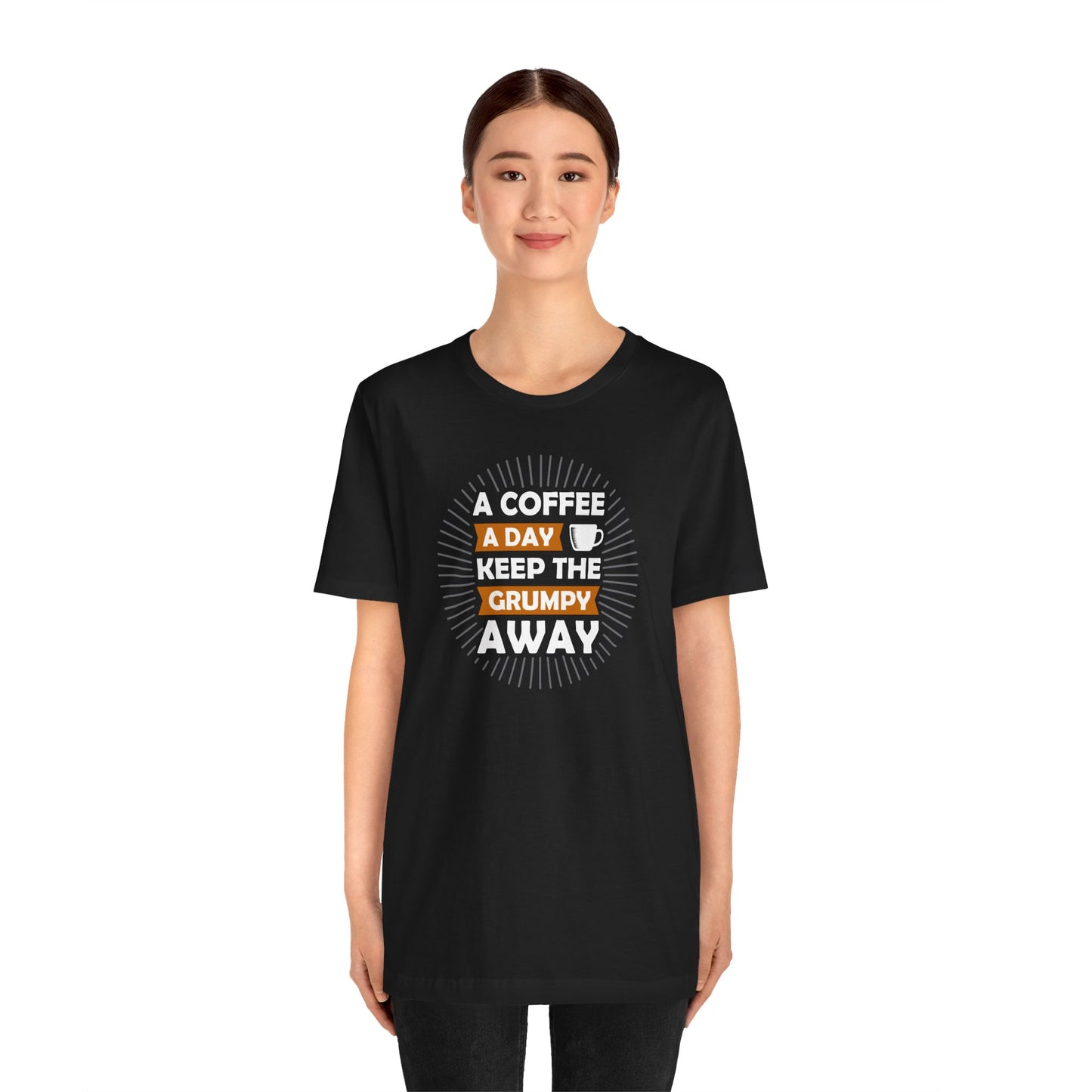 A Coffee A Day Keeps The Grumpy Away Unisex Jersey Short Sleeve Tee