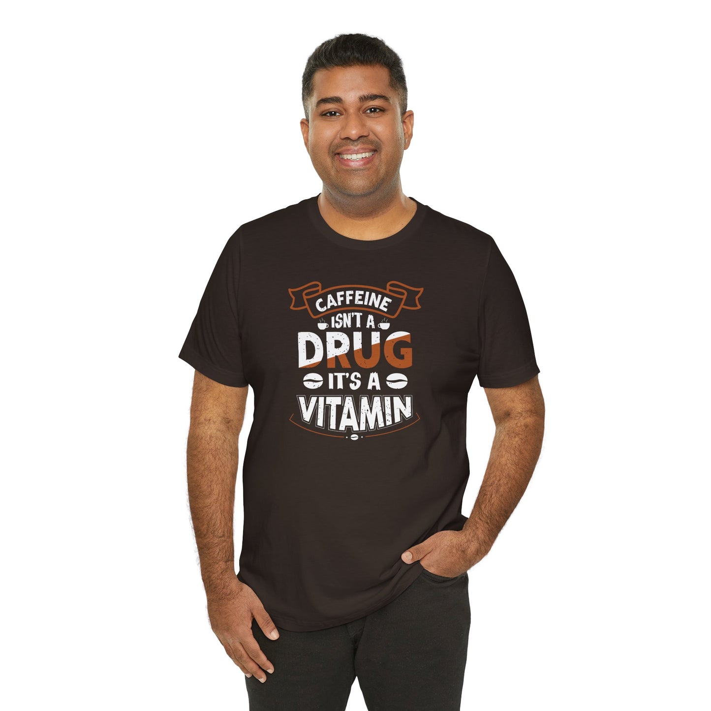 Caffeine Isn't A Drug It's A Vitamin Unisex Jersey Short Sleeve Tee
