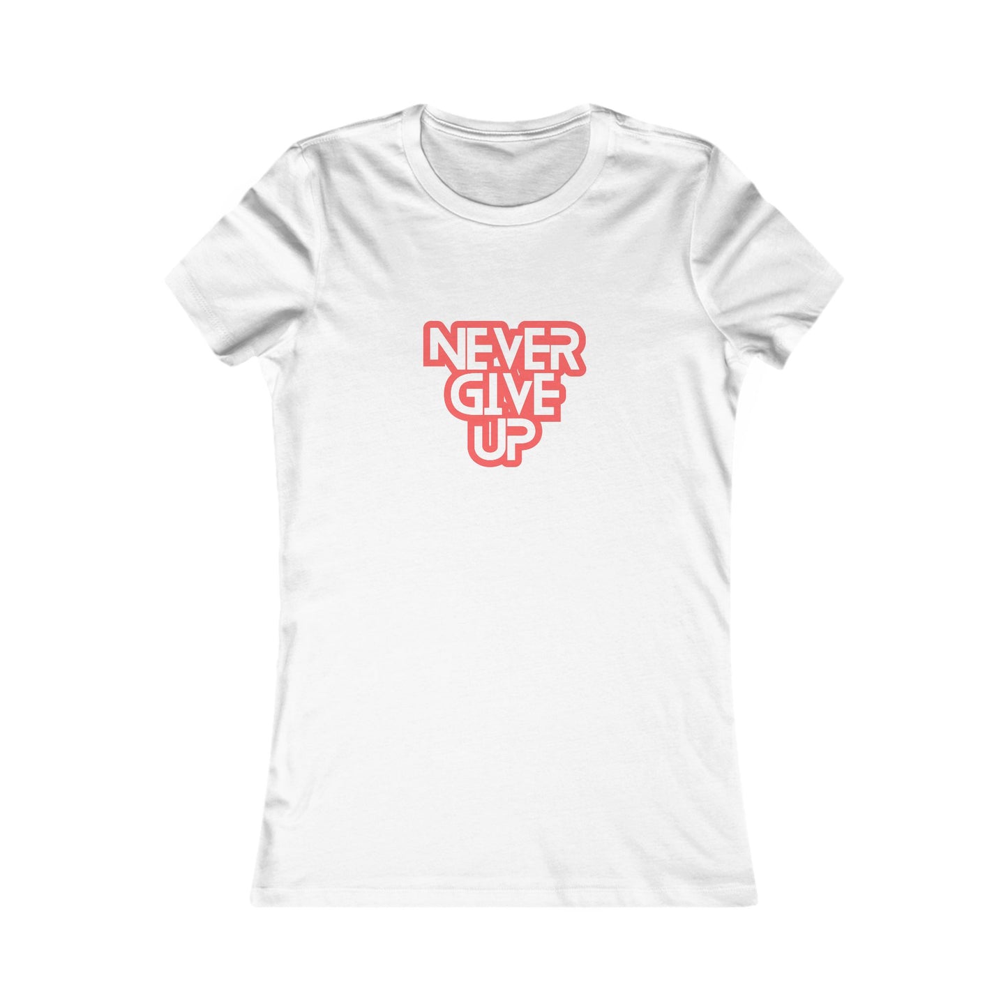 Never Give Up Inspirational Women's Favorite Tee
