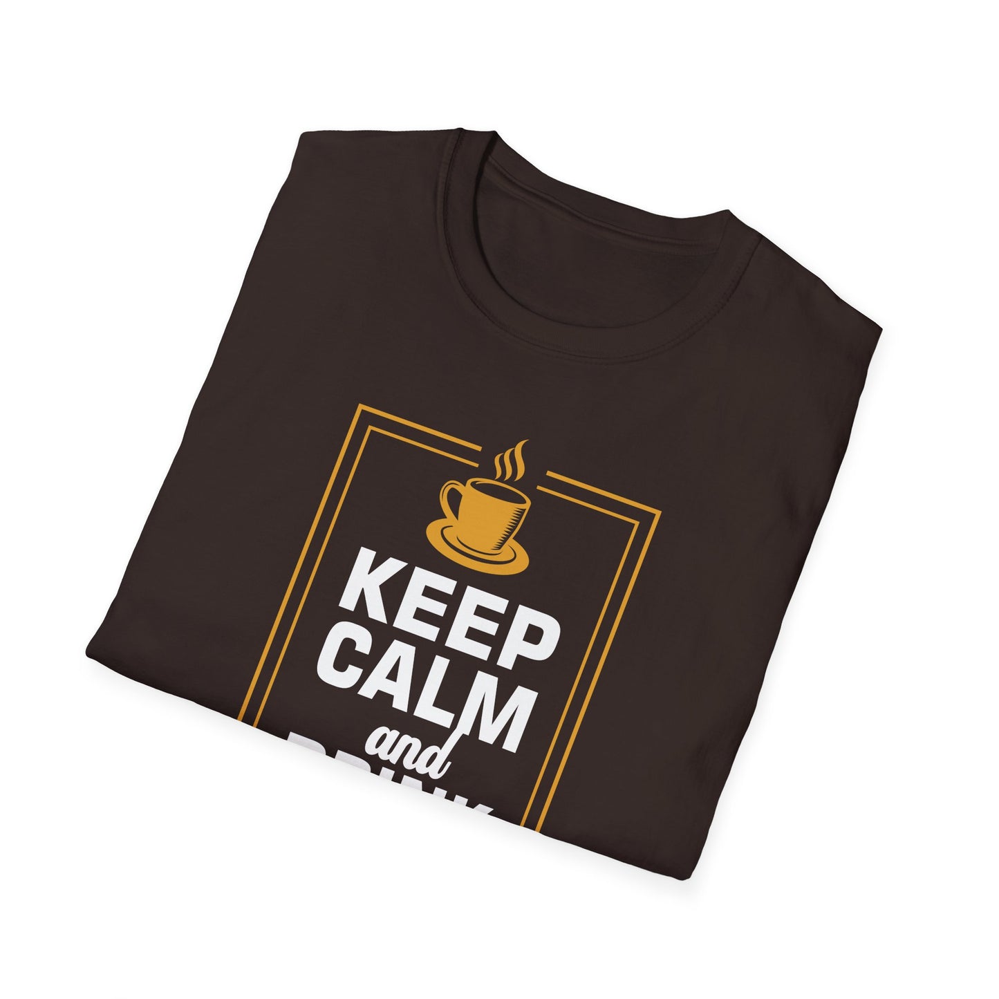 Keep Calm And Drink Coffee Softstyle T-Shirt