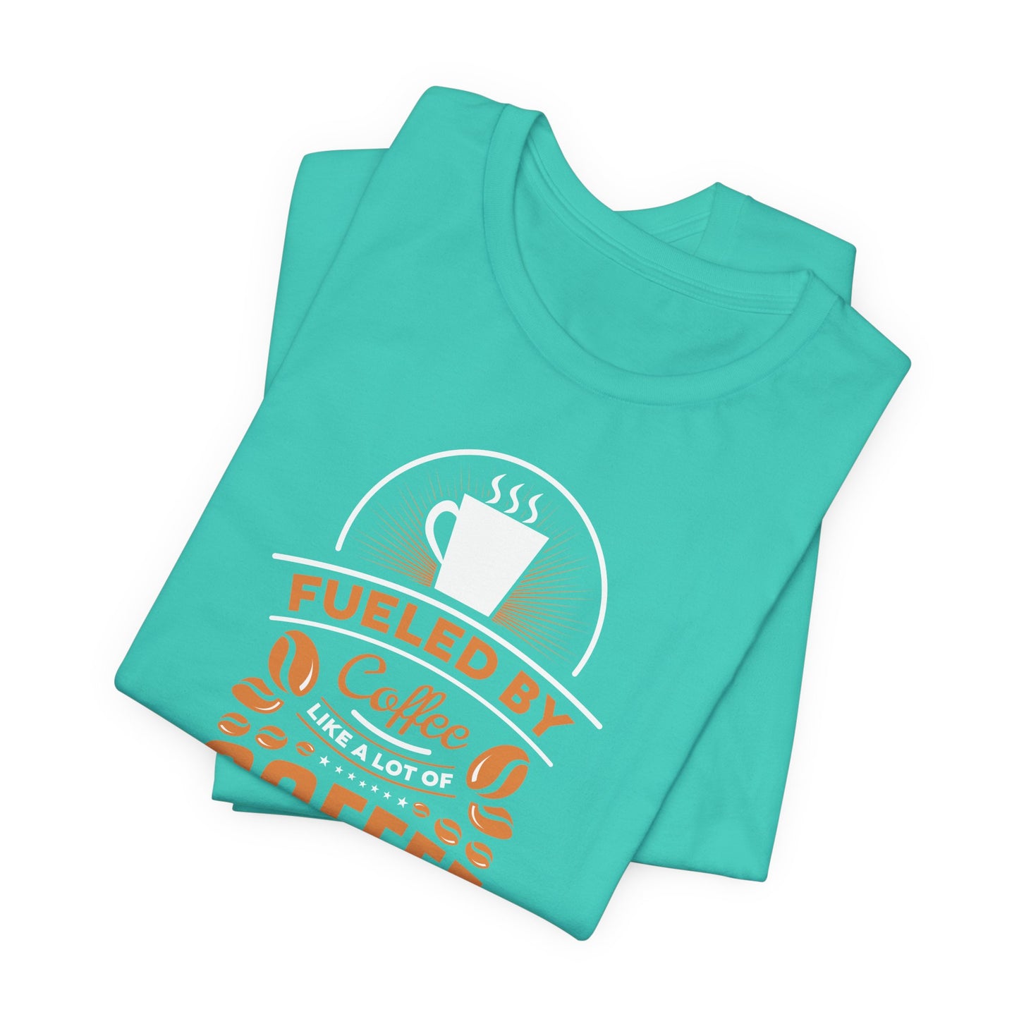 Fueled By Coffee Like A Lot Of Coffee Unisex Jersey Short Sleeve Tee