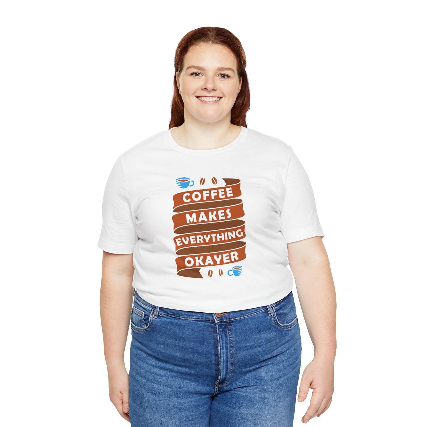 Coffee Makes Everything Okayer Unisex Jersey Short Sleeve Tee