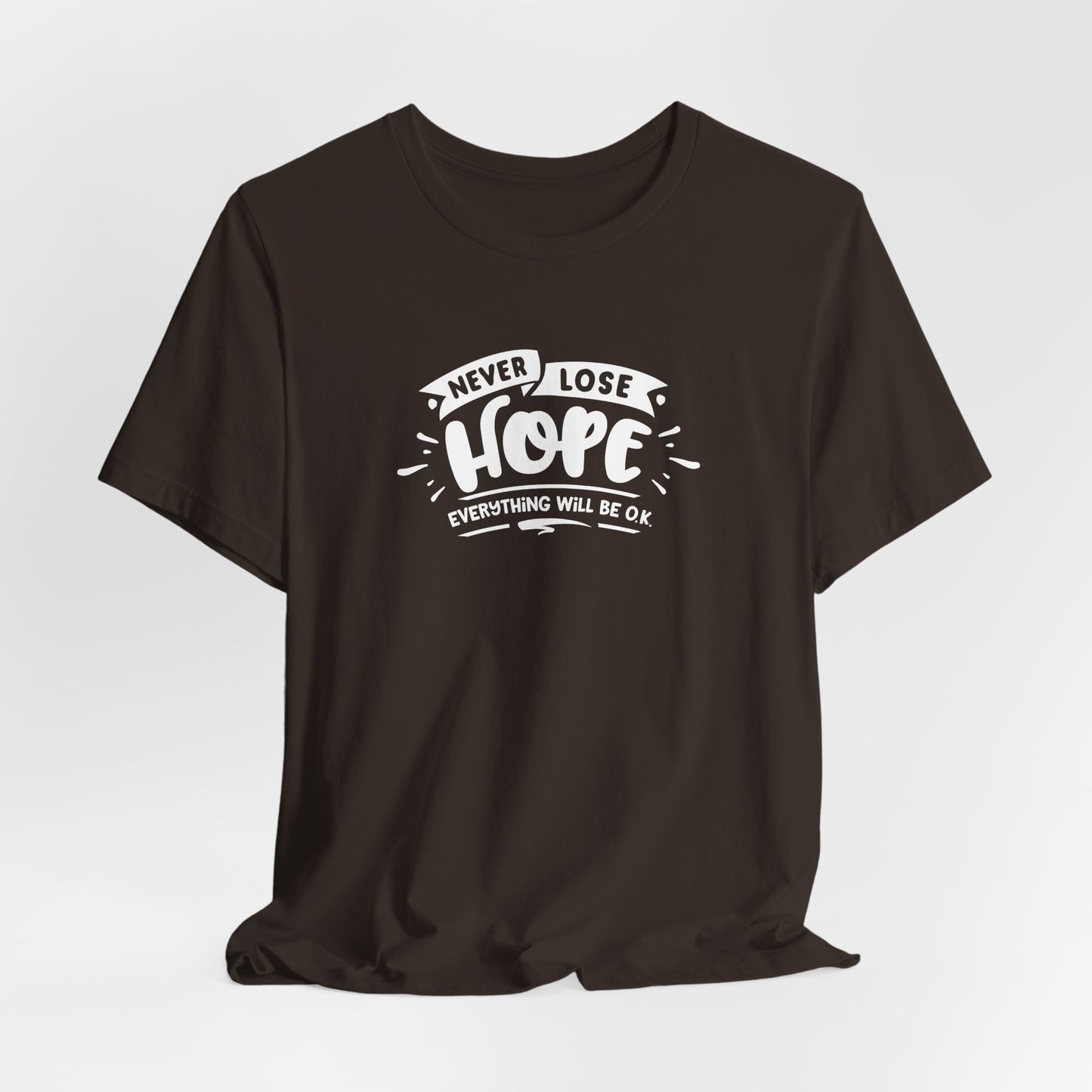 Never Lose Hope Everything Will Be Ok Unisex Jersey Short Sleeve Tee