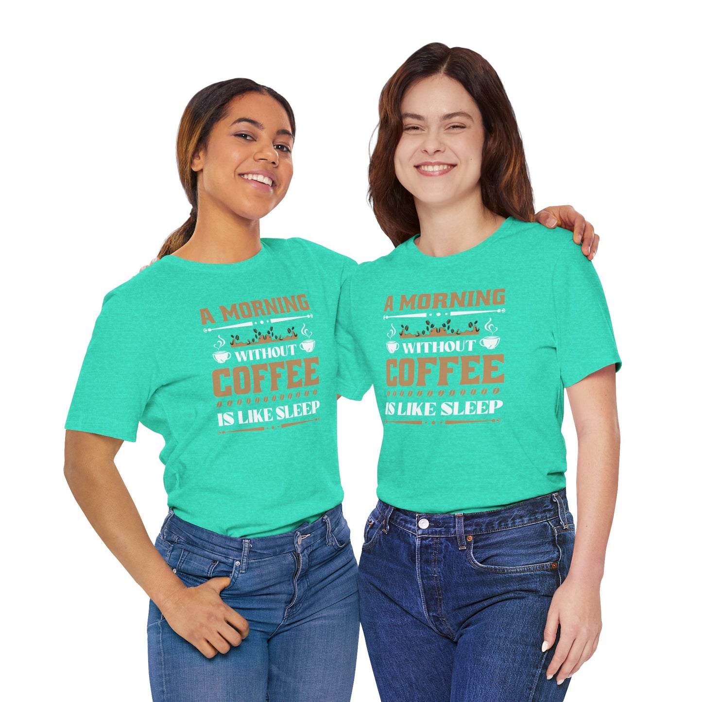 A Morning Without Coffee Is Like Sleep Unisex Jersey Short Sleeve Tee