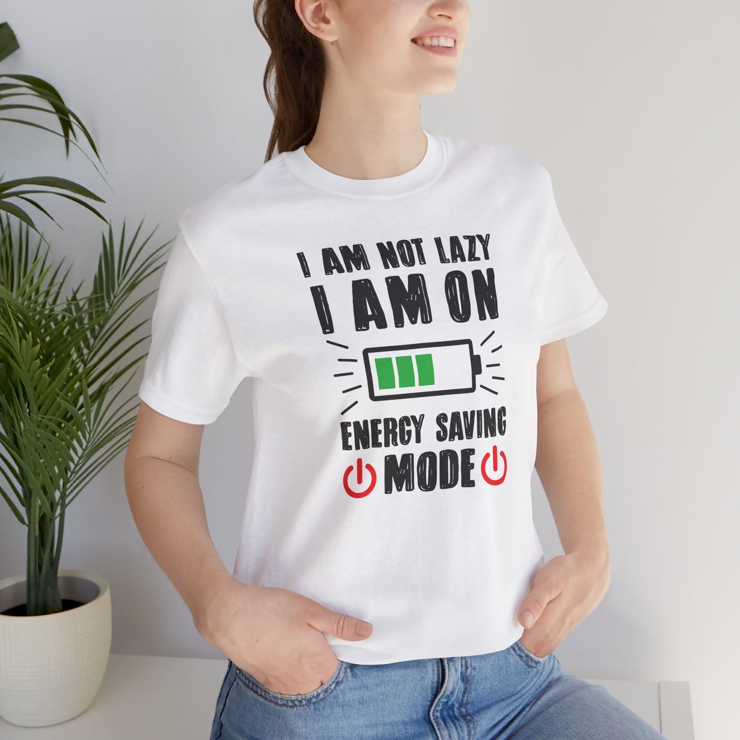 I Am Not Lazy I Am On Energy Saving Mode Unisex Jersey Short Sleeve Tee