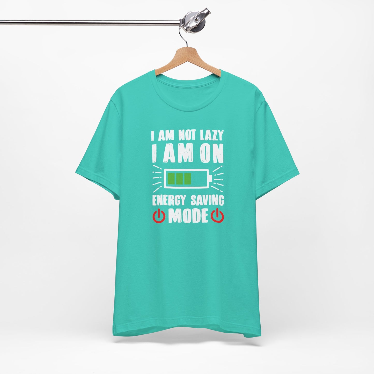 I Am Not Lazy I Am On Energy Saving Mode Unisex Jersey Short Sleeve Tee