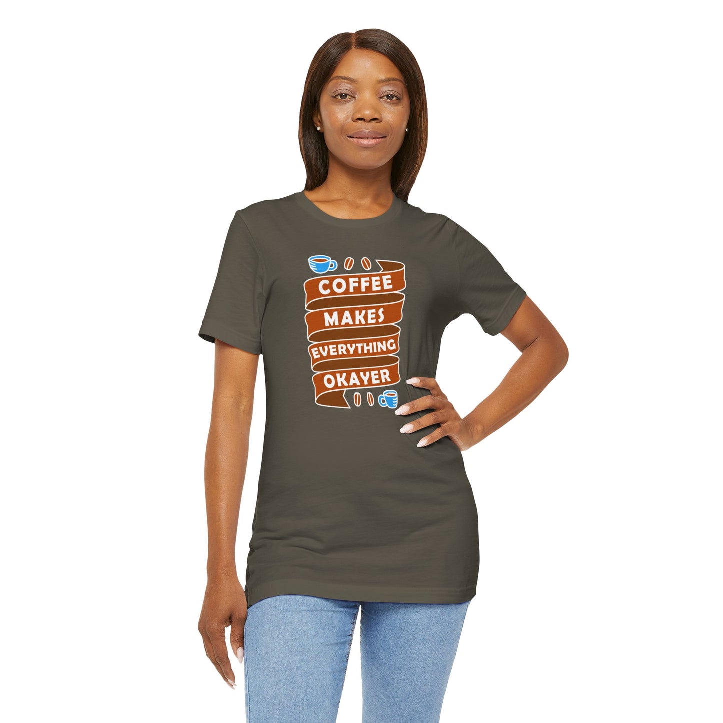 Coffee Makes Everything Okayer Unisex Jersey Short Sleeve Tee