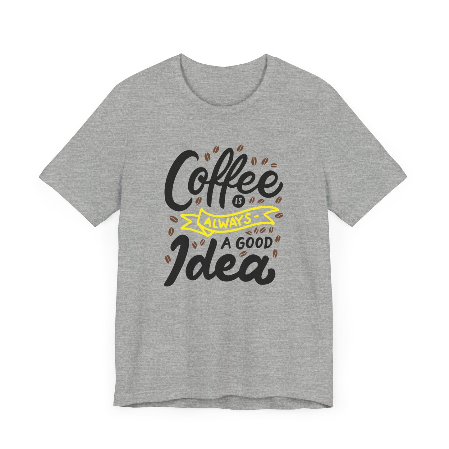 Coffee Is Always A Good Idea Yellow Print Unisex Jersey Short Sleeve Tee