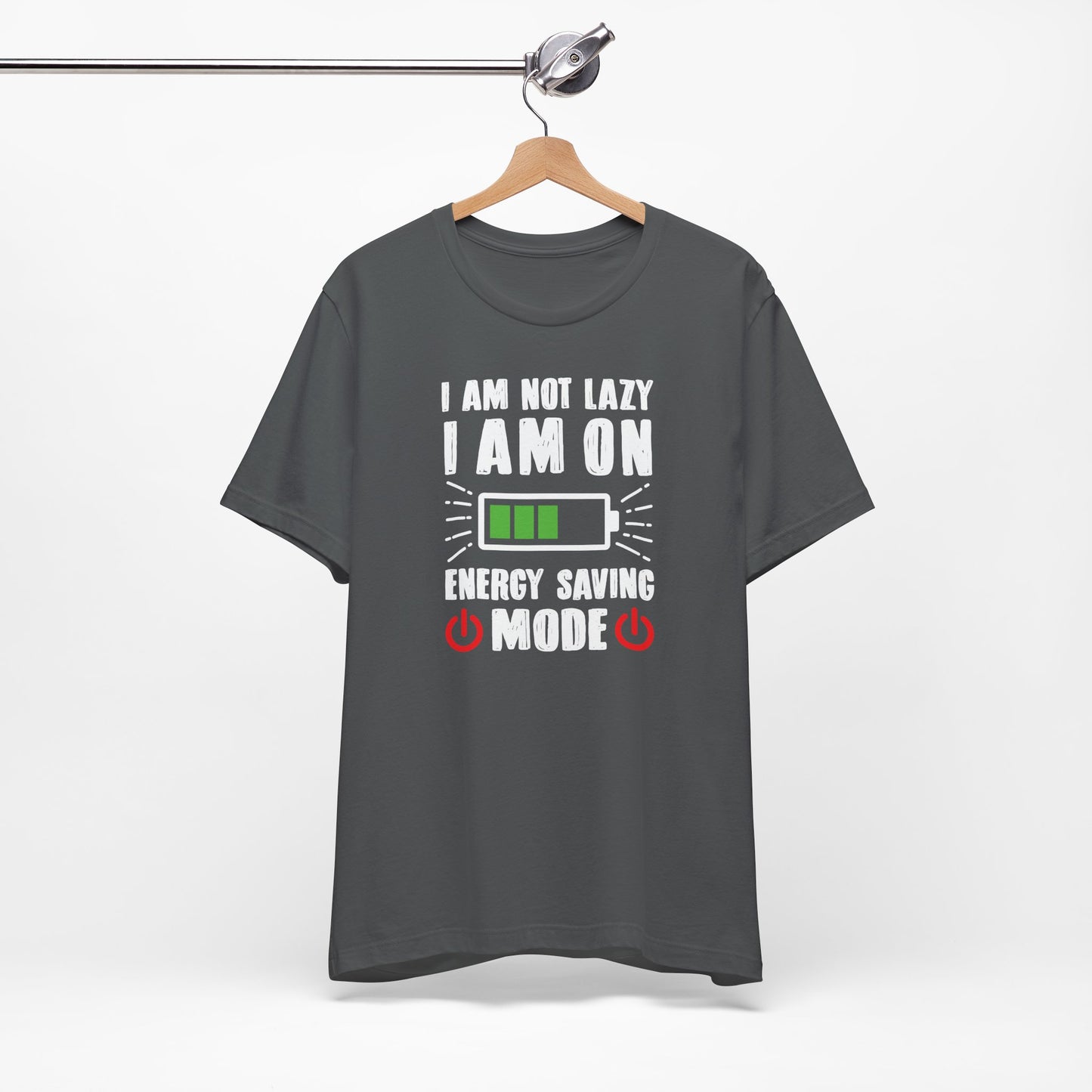 I Am Not Lazy I Am On Energy Saving Mode Unisex Jersey Short Sleeve Tee