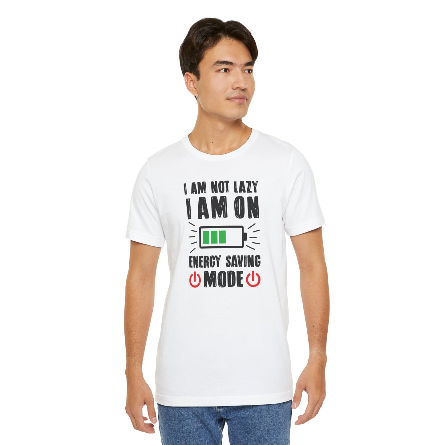 I Am Not Lazy I Am On Energy Saving Mode Unisex Jersey Short Sleeve Tee