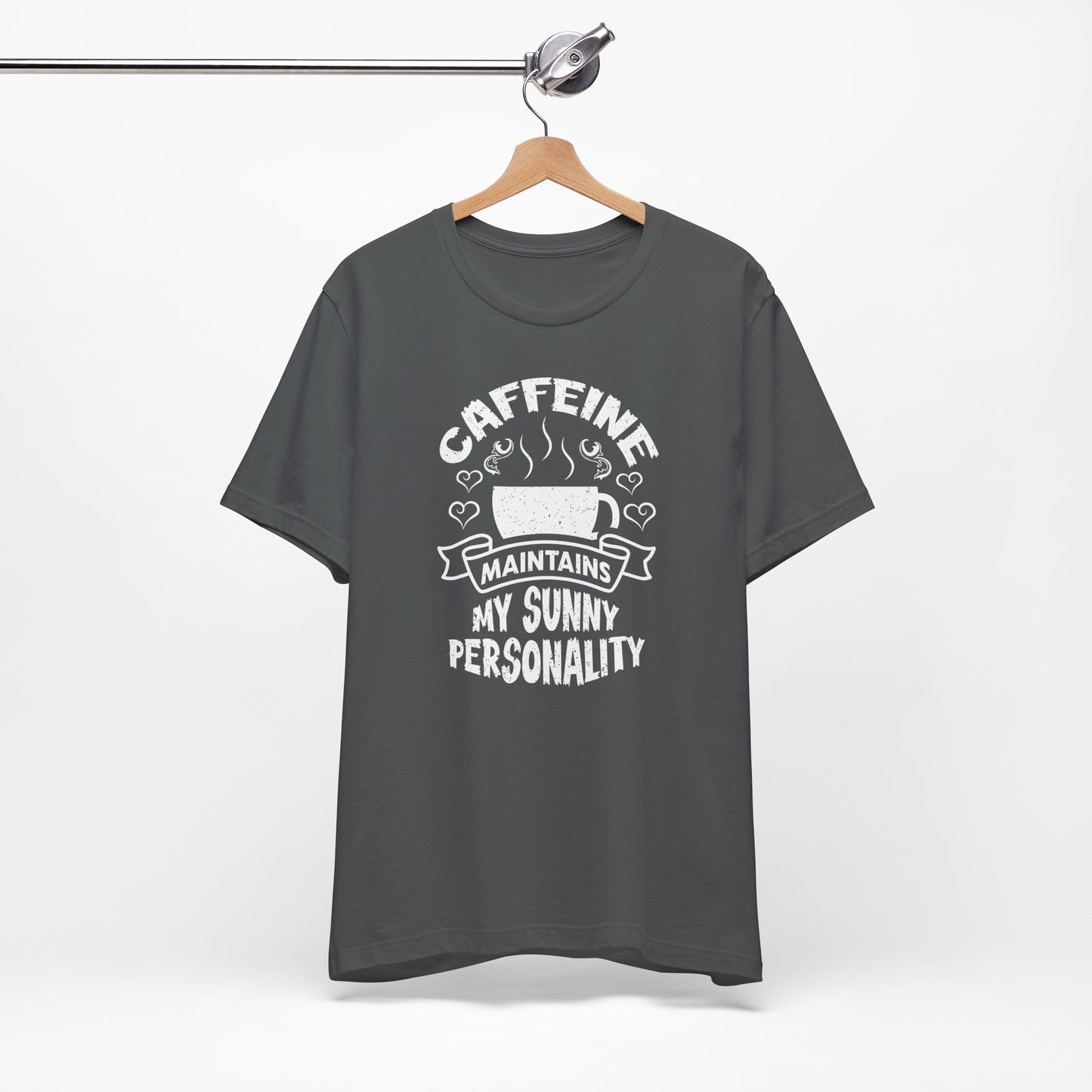 Caffeine Maintains My Sunny Personality Unisex Jersey Short Sleeve Tee