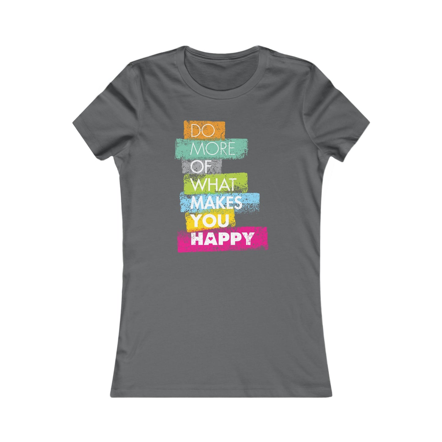 Do More Of What Makes You Happy Women's Favorite Tee