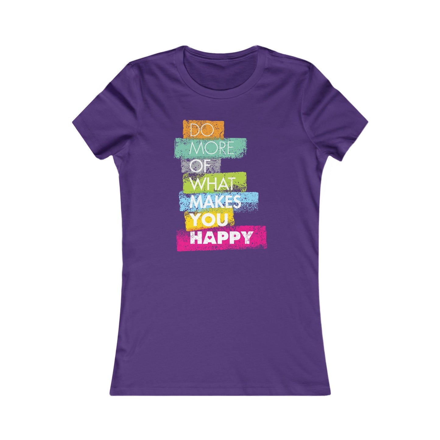 Do More Of What Makes You Happy Women's Favorite Tee