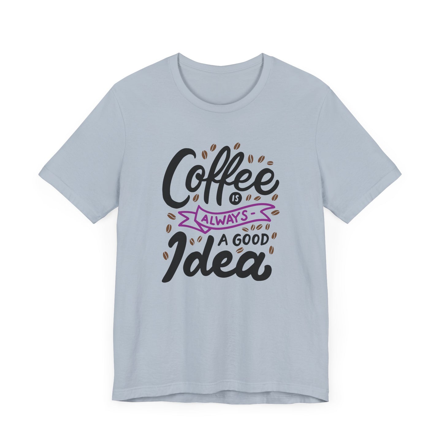 Coffee Is Always A Good Idea Purple Print Unisex Jersey Short Sleeve Tee