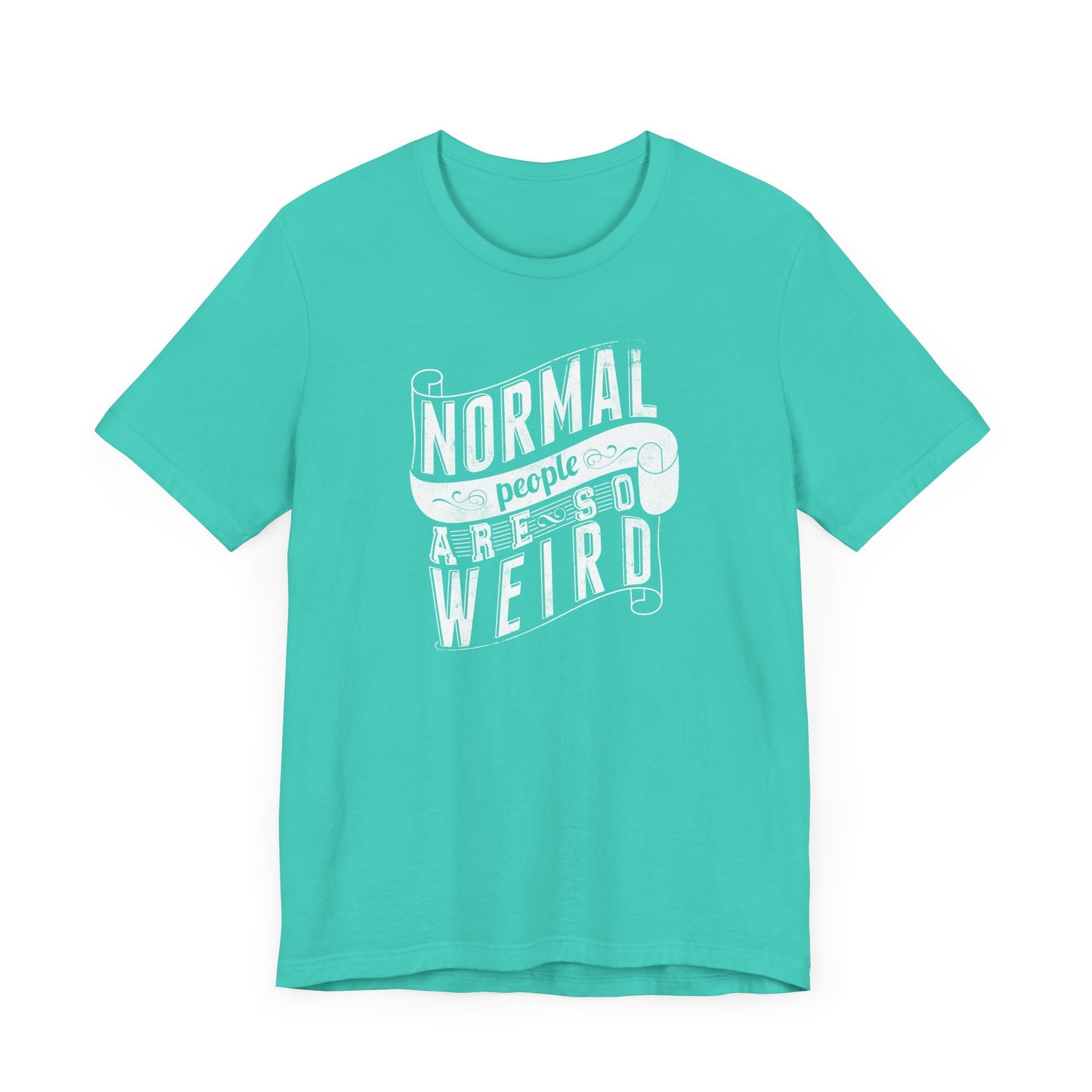 Normal People Are So Weird Unisex Jersey Short Sleeve Tee