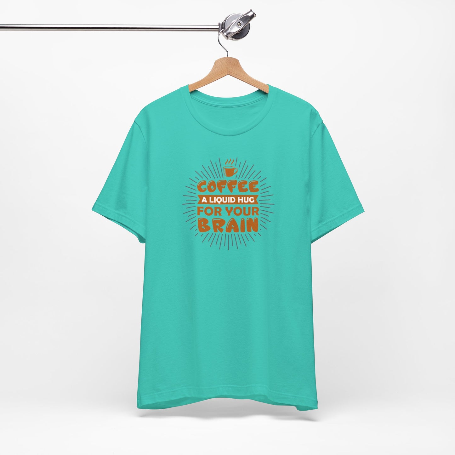 Coffee A Liquid Hug For Your Brain Unisex Jersey Short Sleeve Tee