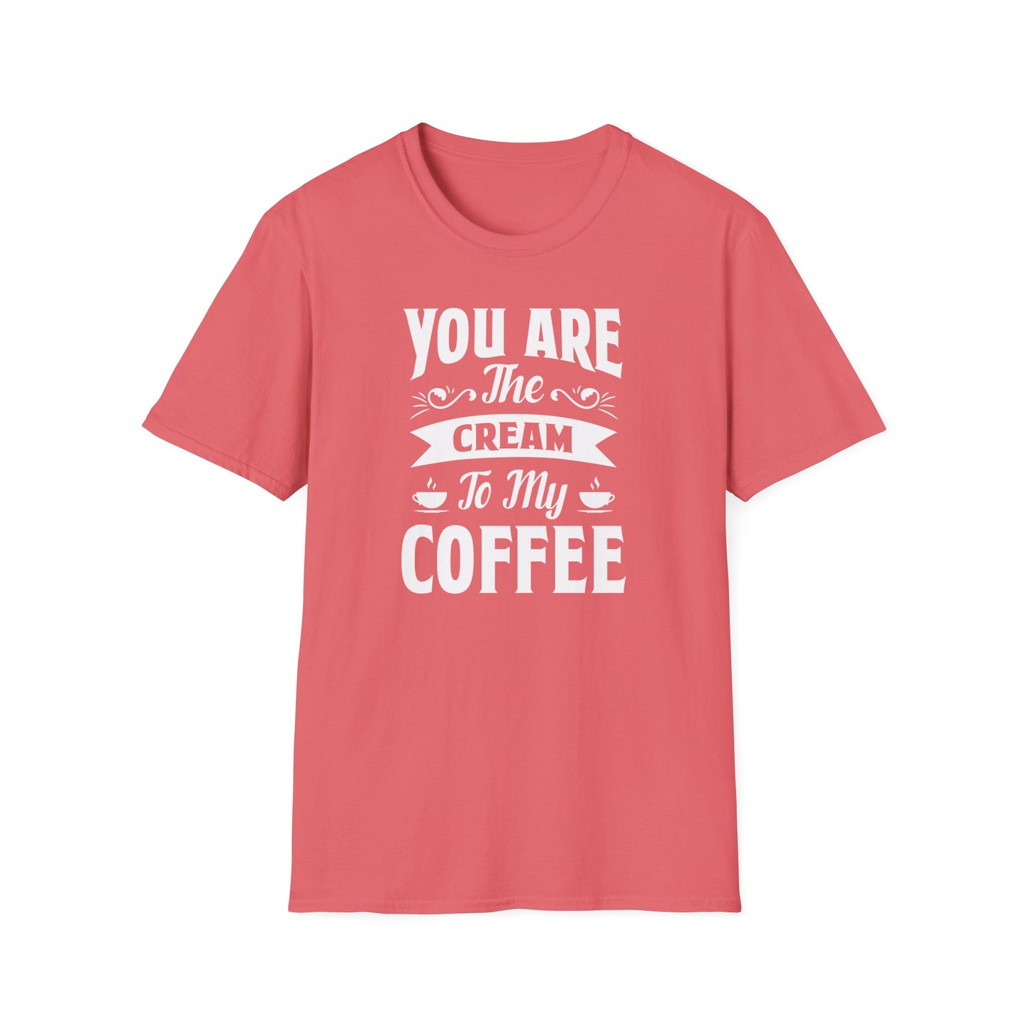 You Are The Cream To My Coffee Softstyle T-Shirt