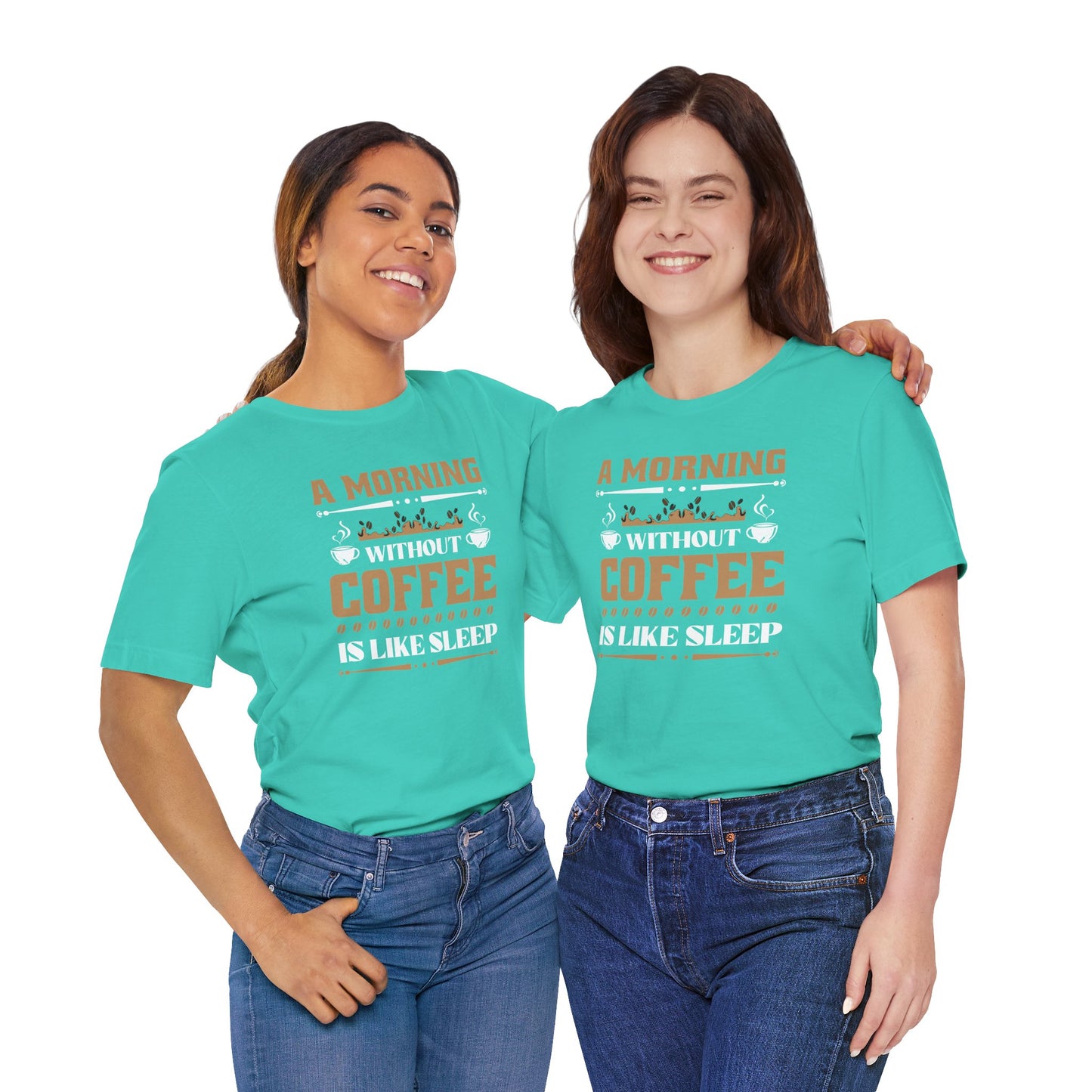 A Morning Without Coffee Is Like Sleep Unisex Jersey Short Sleeve Tee
