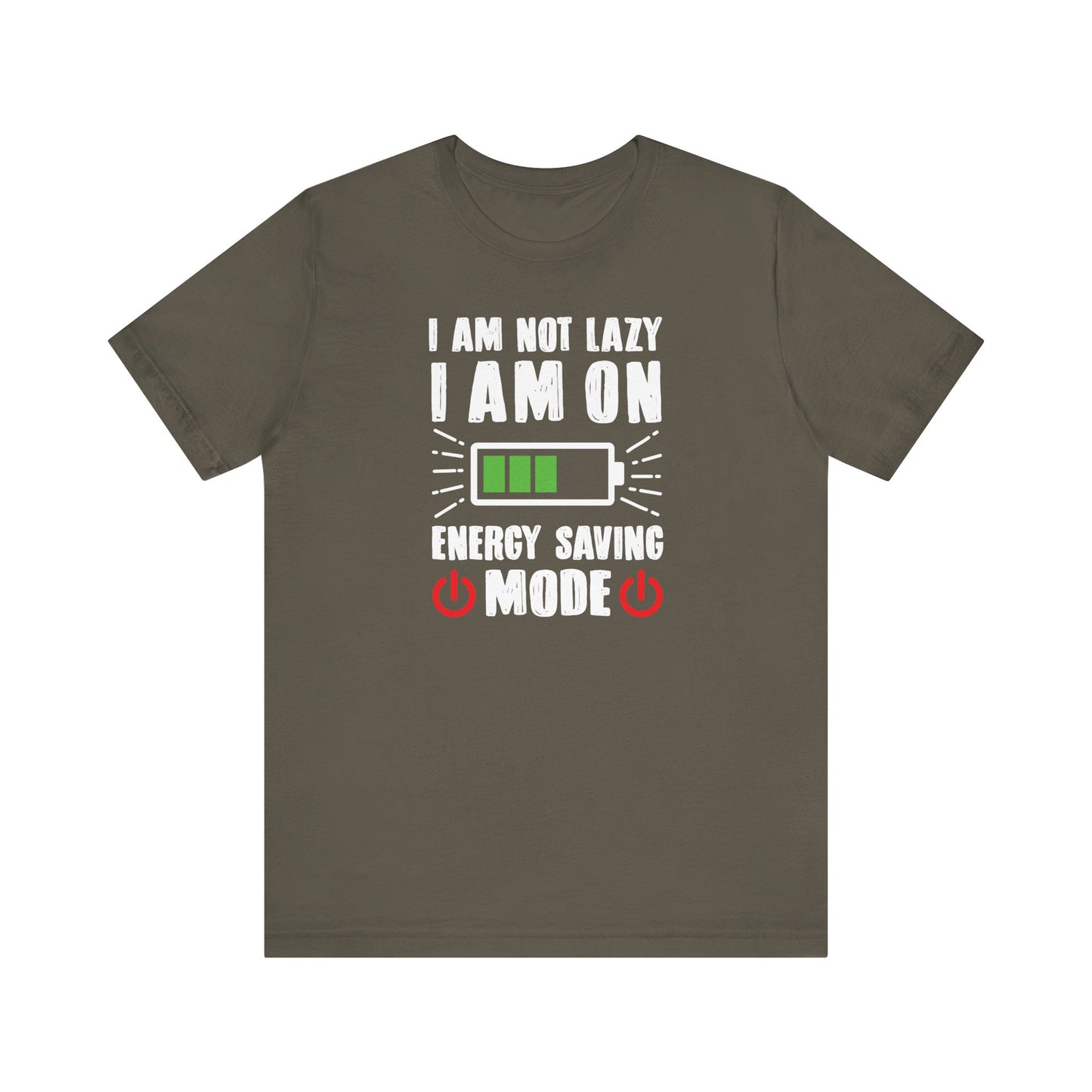 I Am Not Lazy I Am On Energy Saving Mode Unisex Jersey Short Sleeve Tee