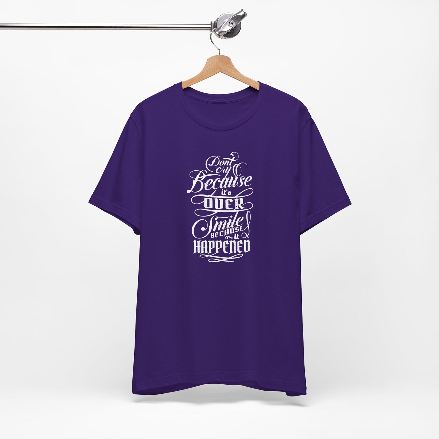 Don't Cry Because It's Over Smile Because It Happened Unisex Jersey Short Sleeve Tee