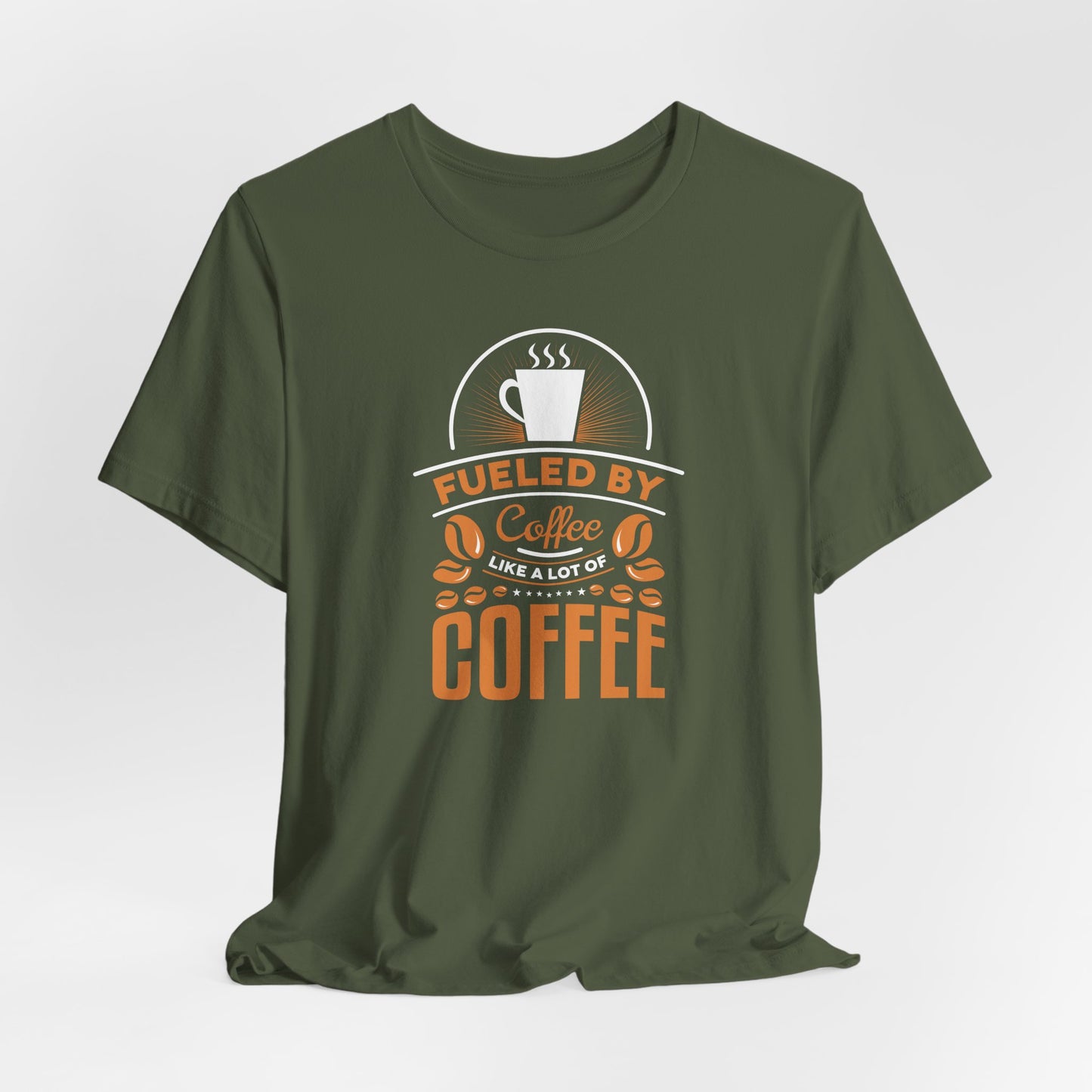 Fueled By Coffee Like A Lot Of Coffee Unisex Jersey Short Sleeve Tee