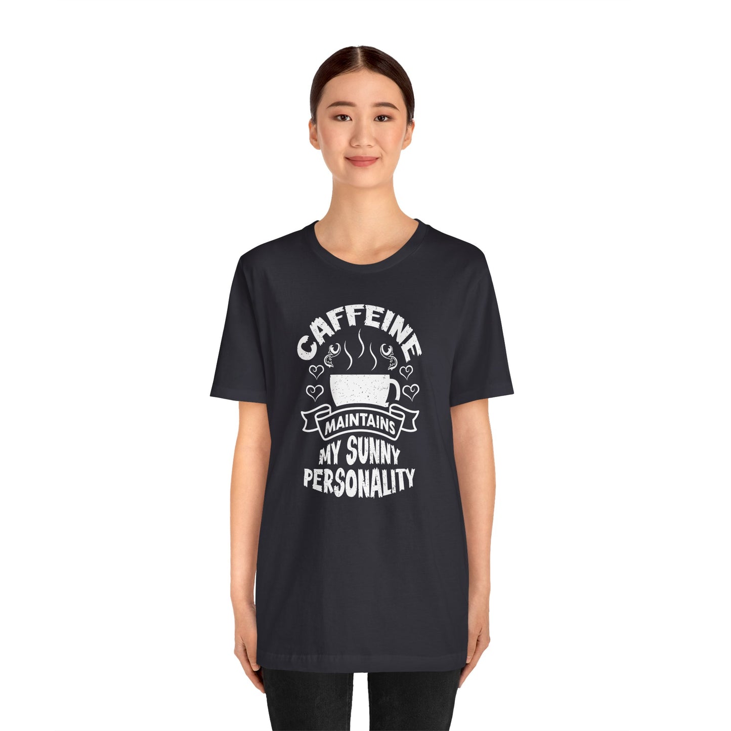 Caffeine Maintains My Sunny Personality Unisex Jersey Short Sleeve Tee