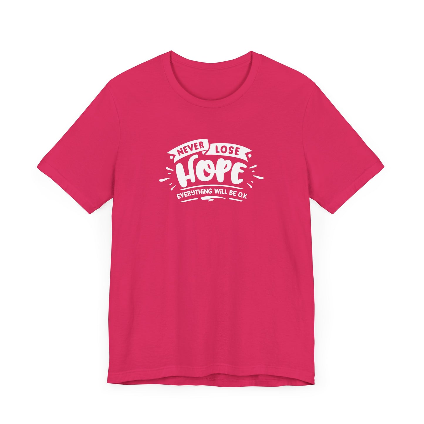 Never Lose Hope Everything Will Be Ok Unisex Jersey Short Sleeve Tee