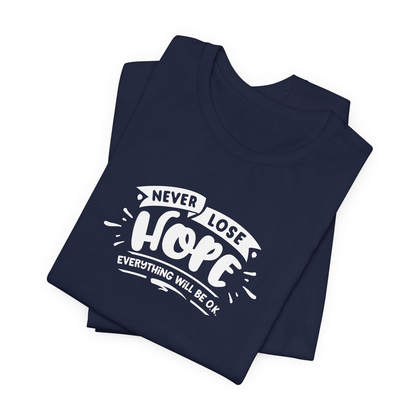 Never Lose Hope Everything Will Be Ok Unisex Jersey Short Sleeve Tee