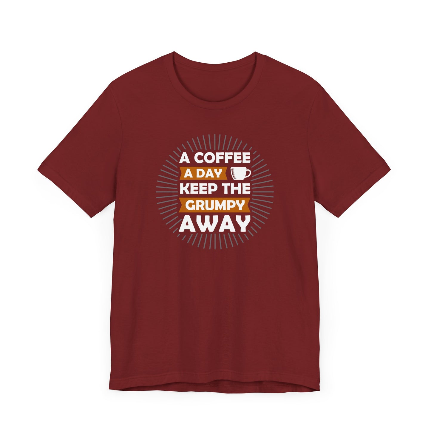 A Coffee A Day Keeps The Grumpy Away Unisex Jersey Short Sleeve Tee