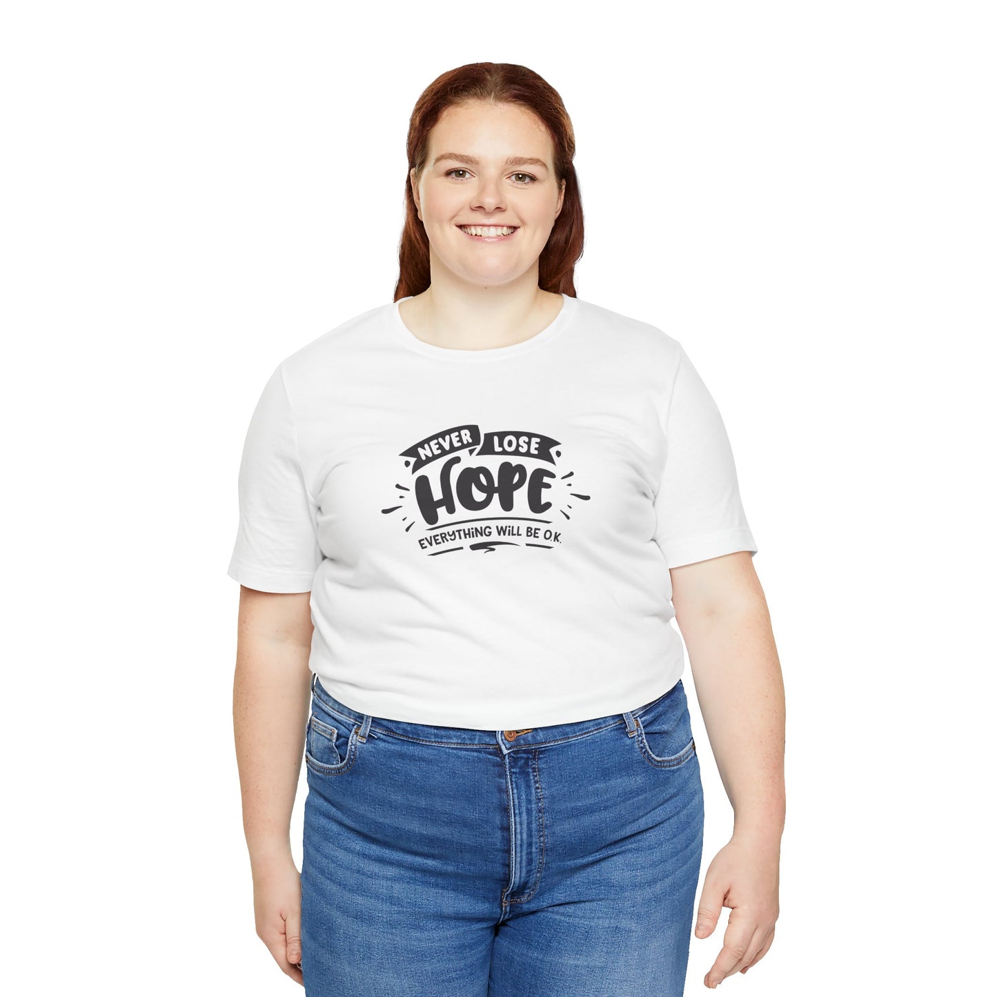 Never Lose Hope Everything Will Be Ok Unisex Jersey Short Sleeve Tee