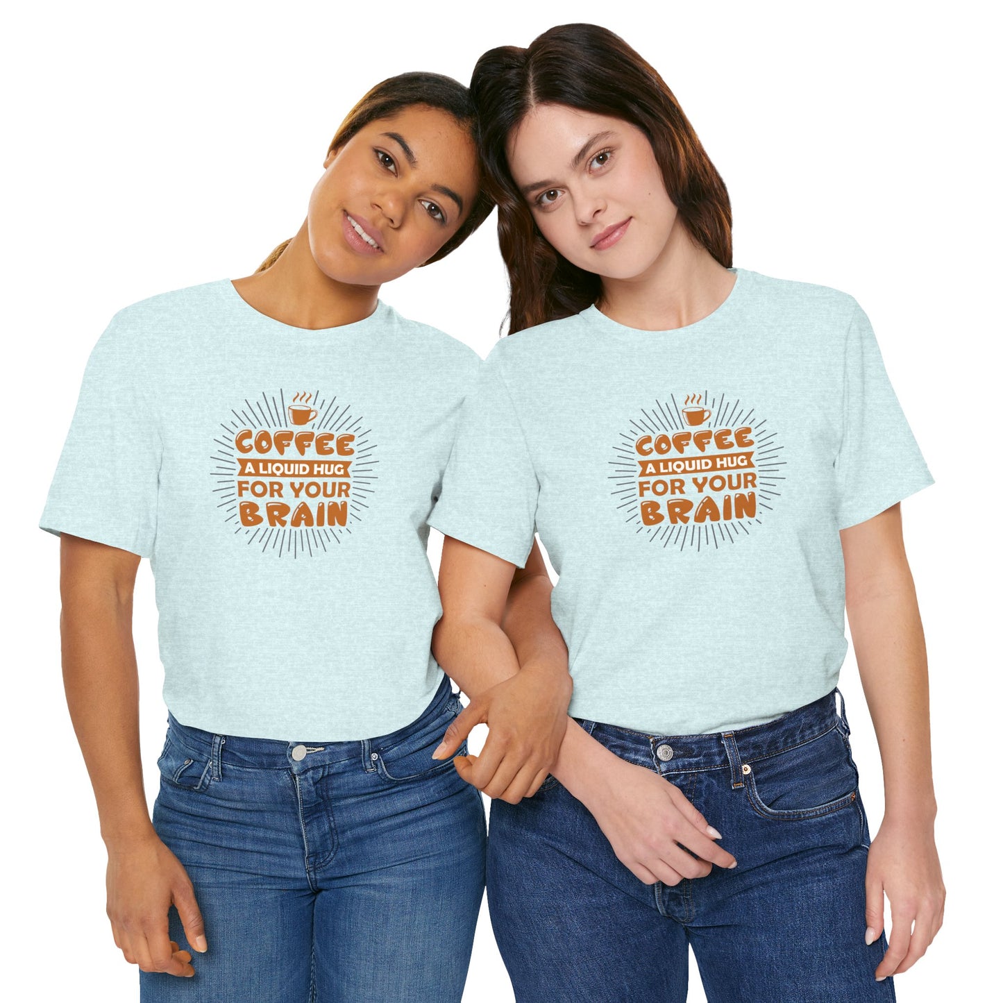 Coffee A Liquid Hug For Your Brain Unisex Jersey Short Sleeve Tee
