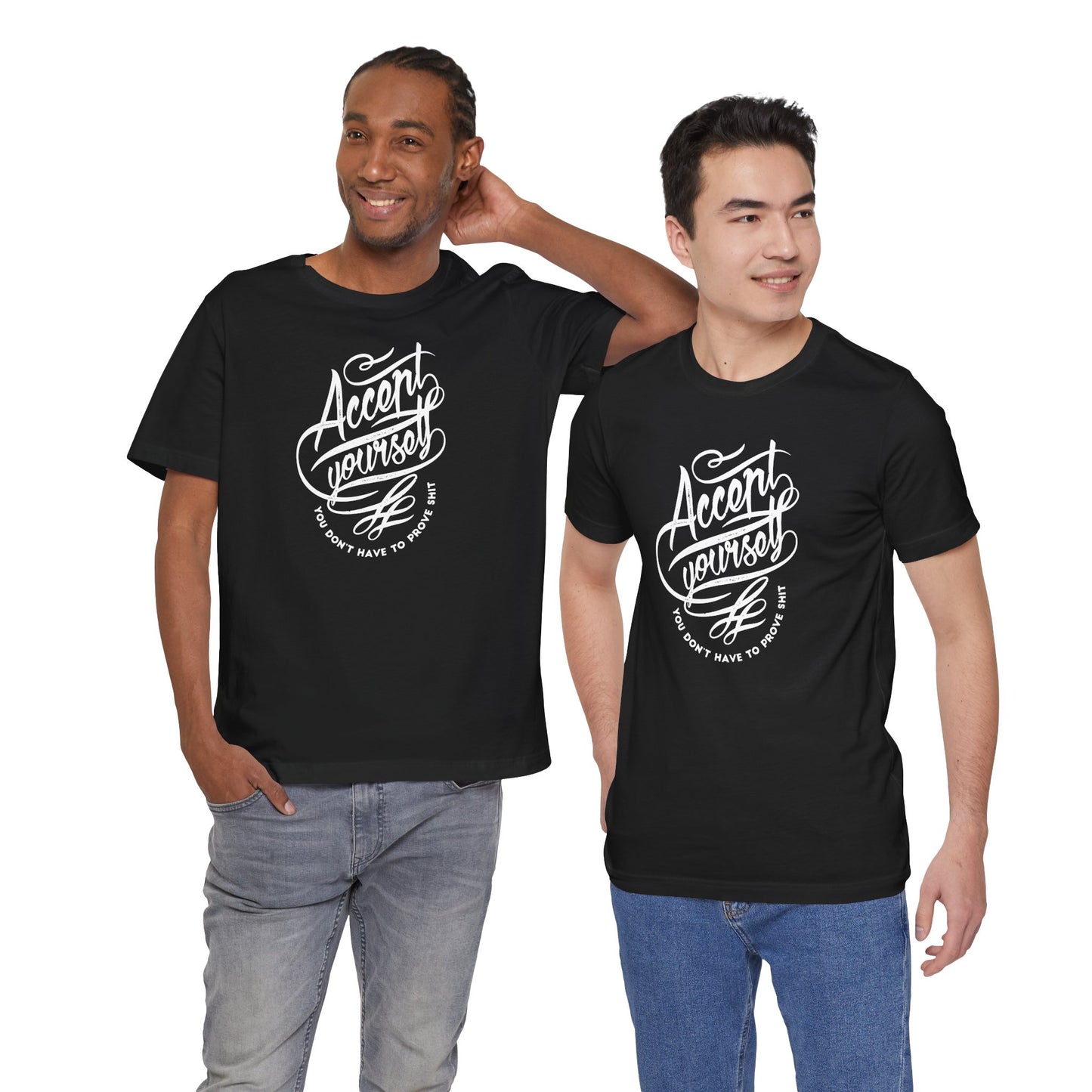 Accept Yourself You Don’t Have To Prove Sh*t Unisex Jersey Short Sleeve Tee