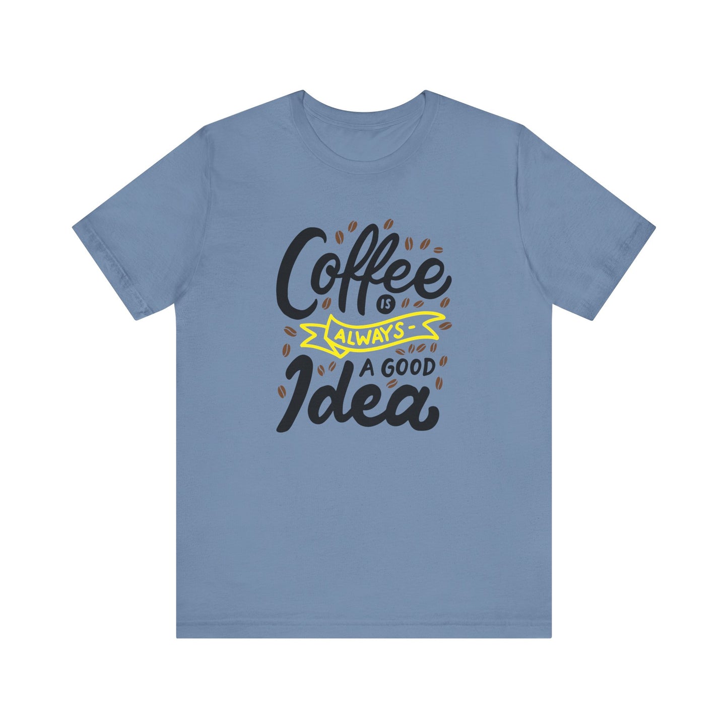Coffee Is Always A Good Idea Yellow Print Unisex Jersey Short Sleeve Tee