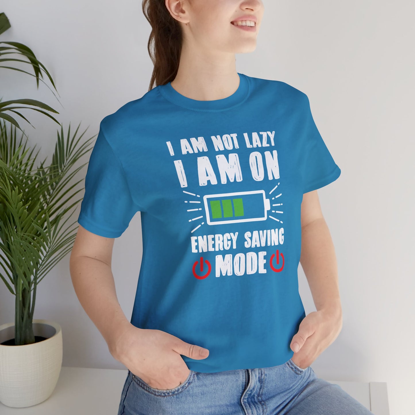 I Am Not Lazy I Am On Energy Saving Mode Unisex Jersey Short Sleeve Tee