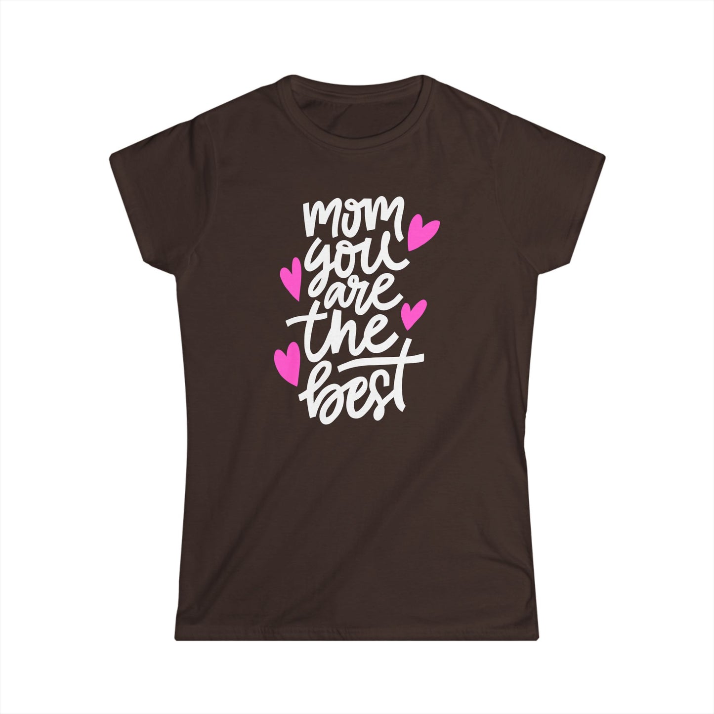 Mom You Are The Best Women's Softstyle Tee