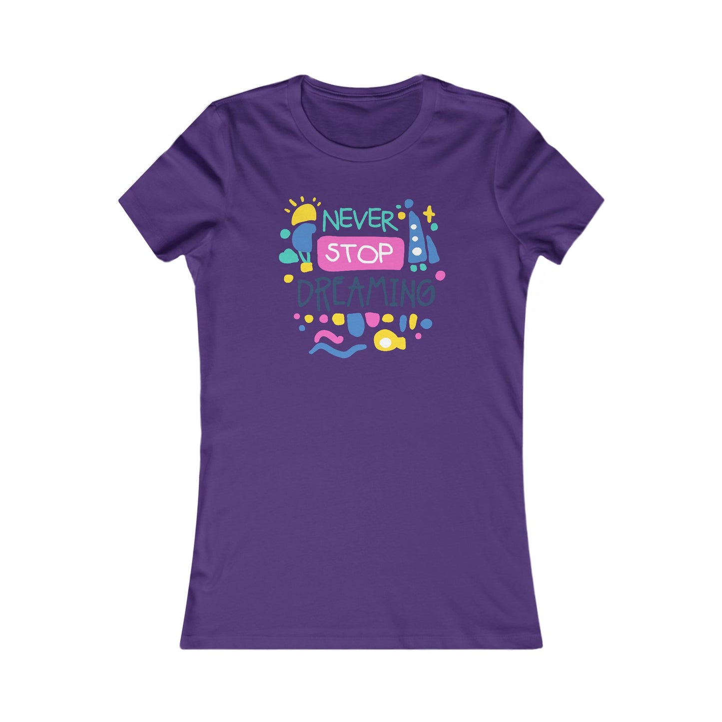 Never Stop Dreaming Women's Favorite Tee