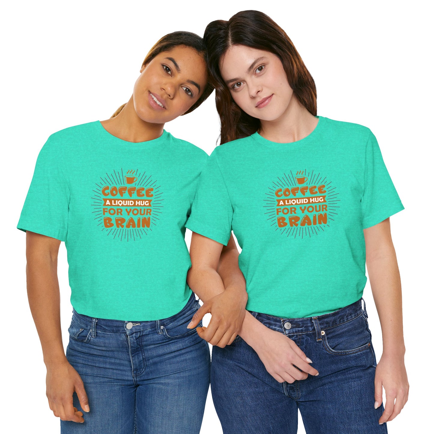 Coffee A Liquid Hug For Your Brain Unisex Jersey Short Sleeve Tee