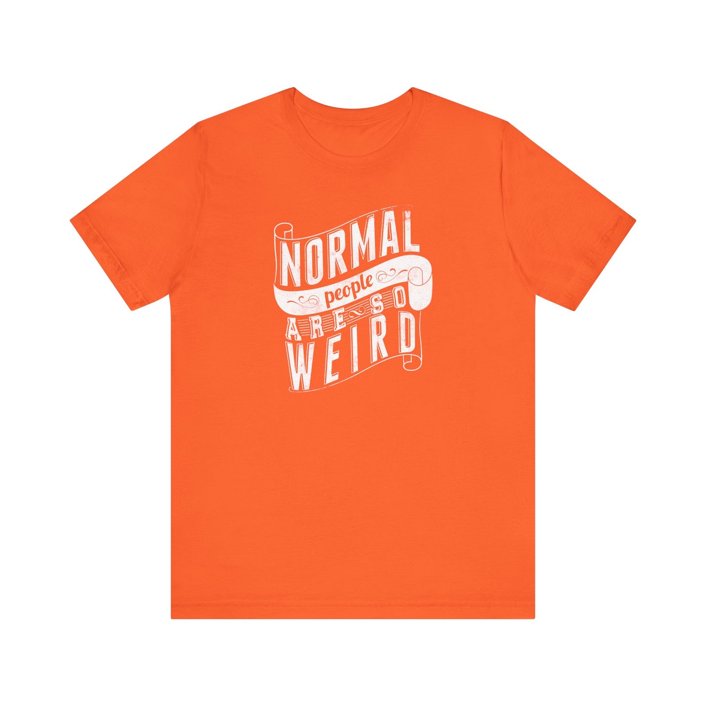 Normal People Are So Weird Unisex Jersey Short Sleeve Tee