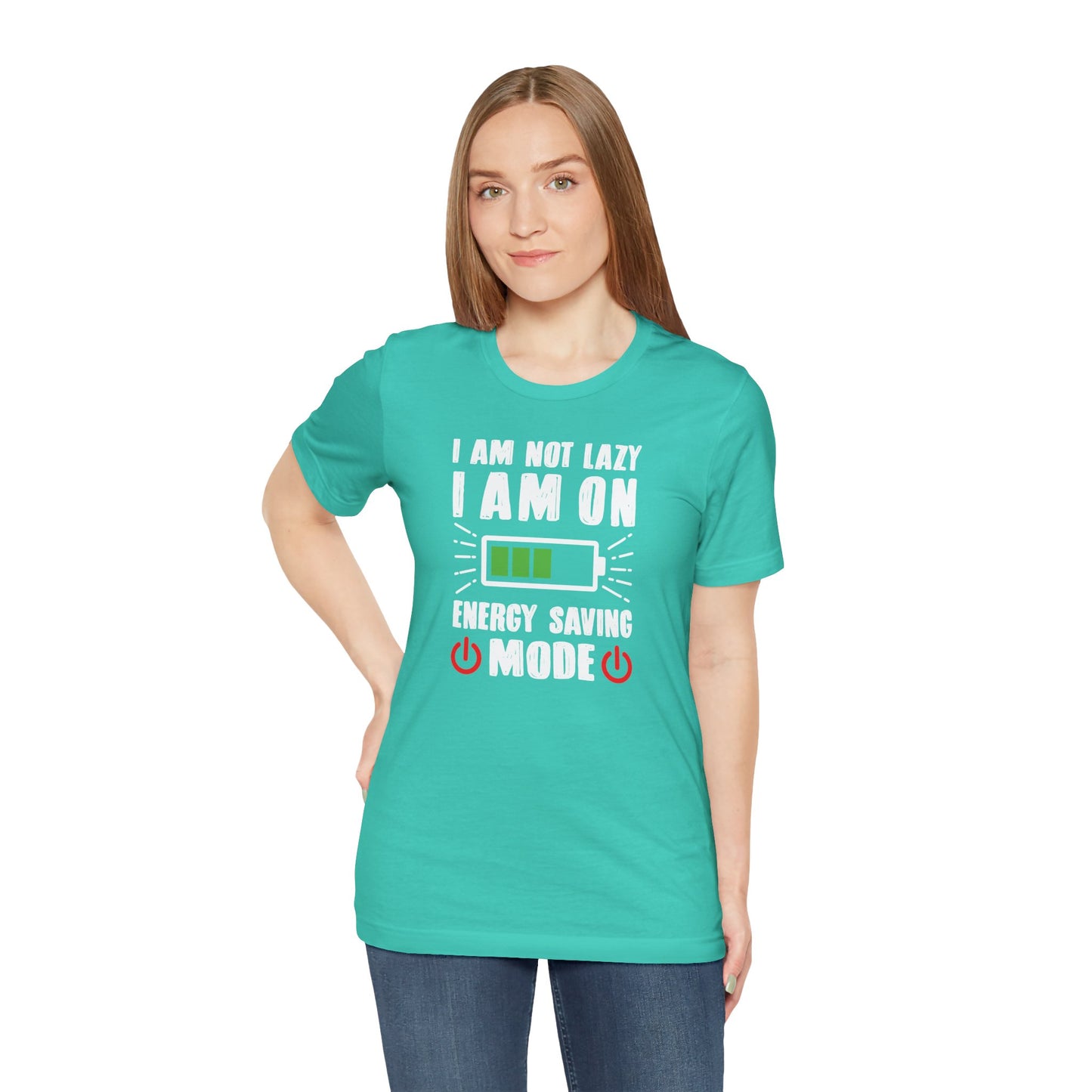 I Am Not Lazy I Am On Energy Saving Mode Unisex Jersey Short Sleeve Tee